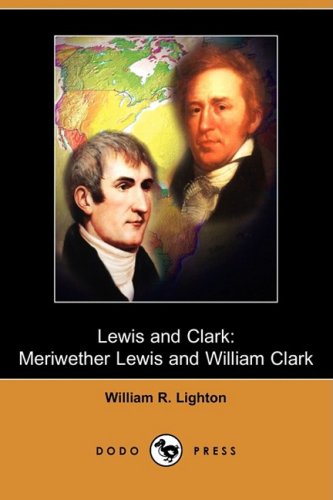 Lewis and Clark: Meriwether Lewis and William Clark  2009 9781409947325 Front Cover