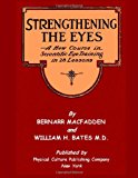 Strengthening the Eyes - A New Course in Scientific Eye Training in 28 Lessons  N/A 9781463745325 Front Cover