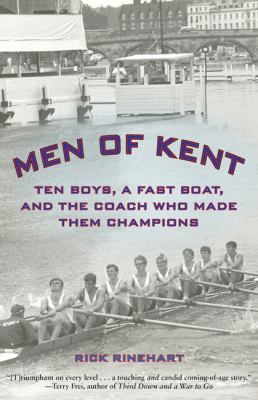 Men of Kent Ten Boys, a Fast Boat, and the Coach Who Made Them Champions  2010 9781599219325 Front Cover