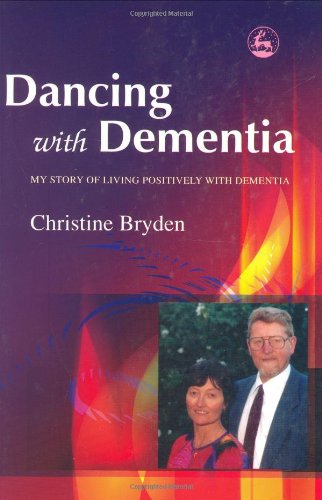 Dancing with Dementia My Story of Living Positively with Dementia  2005 9781843103325 Front Cover