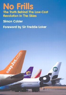No Frills The Truth Behind the Low Cost Revolution in the Skies  2002 9781852279325 Front Cover