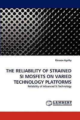 Reliability of Strained Si Mosfets on Varied Technology Platforms N/A 9783838363325 Front Cover