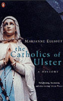 The Catholics of Ulster: A History N/A 9780140293326 Front Cover