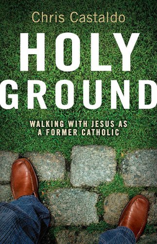Holy Ground Walking with Jesus As a Former Catholic  2009 9780310292326 Front Cover