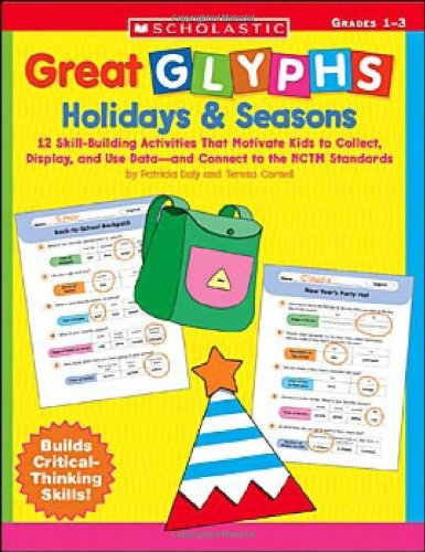 Great Glyphs: Holidays and Seasons 12 Skill-Building Activities That Motivate Kids to Collect, Display, and Use Data--and Connect to the NCTM Standards  2006 9780439414326 Front Cover