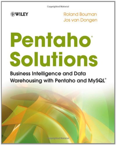 Pentaho Solutions Business Intelligence and Data Warehousing with Pentaho and MySQL  2009 9780470484326 Front Cover