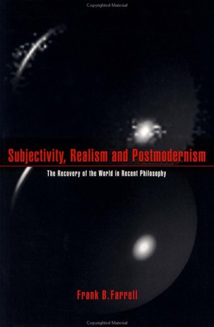 Subjectivity, Realism, and Postmodernism The Recovery of the World in Recent Philosophy  1996 9780521568326 Front Cover