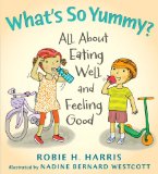 What's So Yummy? All about Eating Well and Feeling Good N/A 9780763636326 Front Cover