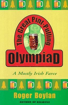 Great Pint-Pulling Olympiad A Mostly Irish Farce  2003 9780802140326 Front Cover