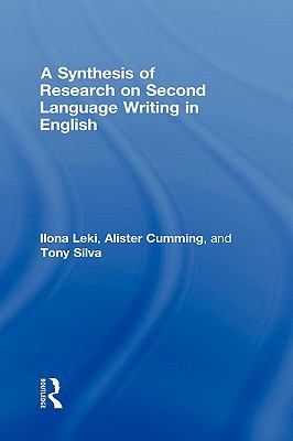 Synthesis of Research on Second Language Writing in English   2008 9780805855326 Front Cover
