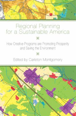 Regional Planning for a Sustainable America How Creative Programs Are Promoting Prosperity and Saving the Environment  2012 9780813551326 Front Cover