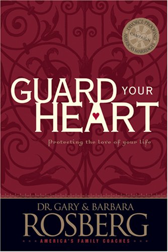 Guard Your Heart Protecting the Love of Your Life  2001 9780842357326 Front Cover