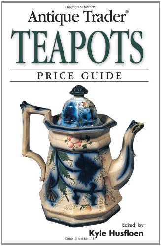 Antique Trader Teapots Price Guide   2005 9780896891326 Front Cover
