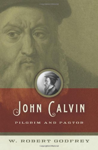John Calvin Pilgrim and Pastor  2009 9781433501326 Front Cover