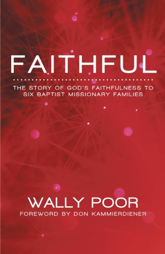Faithful: The Story of God’s Faithfulness to Six Baptist Missionary Families  2012 9781462716326 Front Cover
