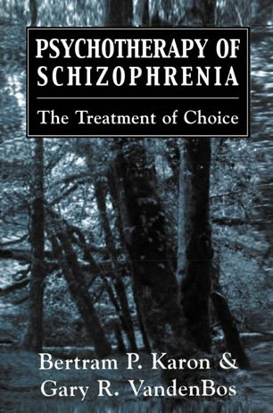 Psychotherapy of Schizophrenia The Treatment of Choice  1981 (Reprint) 9781568212326 Front Cover