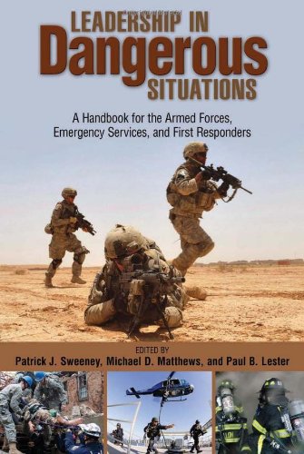 Leadership in Dangerous Situations A Handbook for the Armed Forces, Emergency Services and First Responders  2011 9781591148326 Front Cover