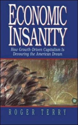 Economic Insanity How Growth-Driven Capitalism Is Devouring the American Dream  1995 9781881052326 Front Cover