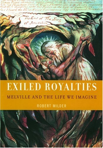Exiled Royalties Melville and the Life We Imagine  2006 (Annotated) 9780195142327 Front Cover
