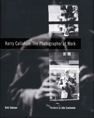 Harry Callahan The Photographer at Work  2006 9780300113327 Front Cover