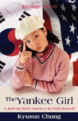 Yankee Girl A Korean Girl's Journey to Find Herself N/A 9780595412327 Front Cover
