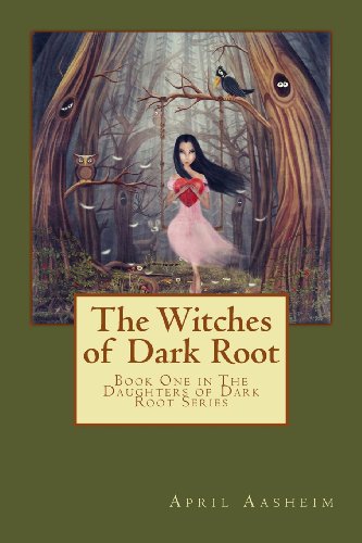 Witches of Dark Root Book One in the Daughters of Dark Root Series N/A 9780615819327 Front Cover