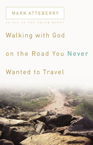 Walking with God on the Road You Never Wanted to Travel   2005 9780785211327 Front Cover