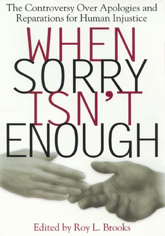 When Sorry Isn't Enough The Controversy over Apologies and Reparations for Human Injustice  1999 9780814713327 Front Cover