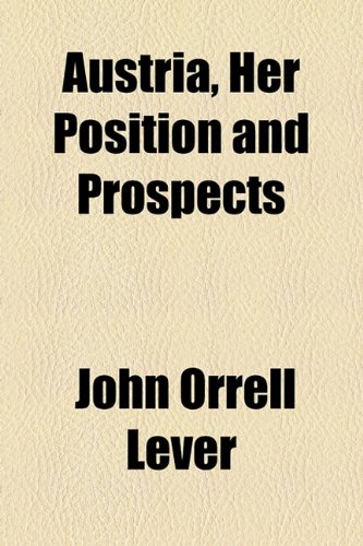 Austria, Her Position and Prospects  2010 9781154618327 Front Cover