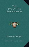 Eve of the Reformation N/A 9781163429327 Front Cover