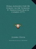Poema Alexandri Pope de Homine, Jacobi Thomson, et Thomae Gray Selecta Carmina  N/A 9781169711327 Front Cover