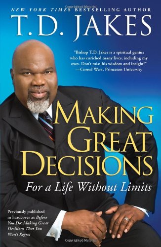 Making Great Decisions For a Life Without Limits  2009 9781416547327 Front Cover