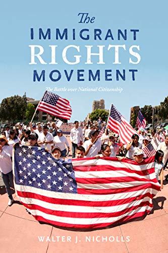 Immigrant Rights Movement The Battle over National Citizenship  2019 9781503609327 Front Cover