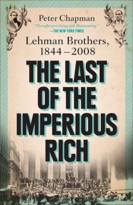 Last of the Imperious Rich Lehman Brothers, 1844-2008  2012 9781591844327 Front Cover