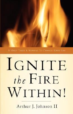 Ignite the Fire Within! N/A 9781594674327 Front Cover