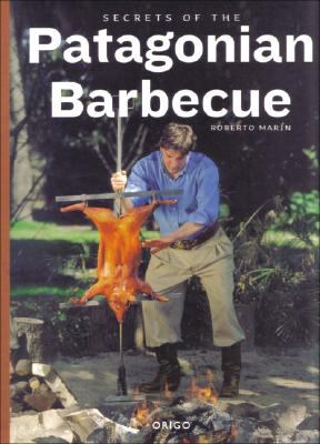 Secrets of the Patagonian Barbecue   2006 9789568077327 Front Cover