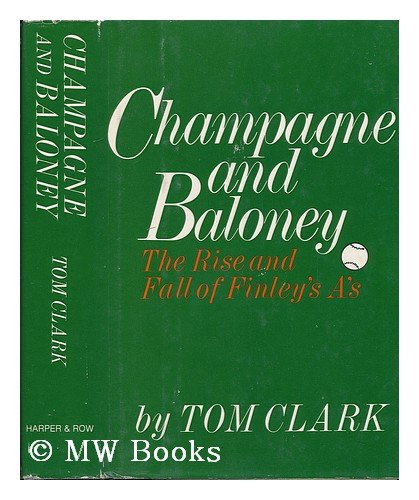 Champagne and Baloney A History of Finley's A's  1976 9780060108328 Front Cover