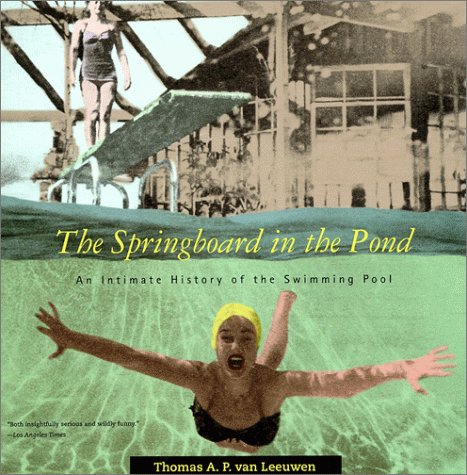 Springboard in the Pond An Intimate History of the Swimming Pool  2000 (Reprint) 9780262720328 Front Cover