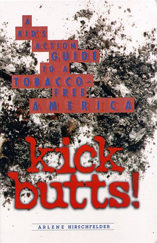 Kick Butts! : A Kid's Action Guide to a Tobacco-Free America N/A 9780382396328 Front Cover