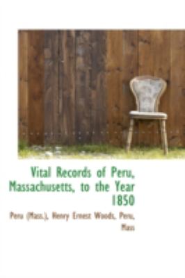 Vital Records of Peru, Massachusetts, to the Year 1850:   2008 9780559549328 Front Cover