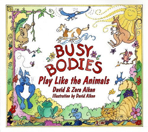 Busy Bodies Play Like the Animals  2011 9780764338328 Front Cover