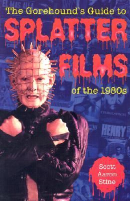 Gorehound's Guide to Splatter Films of The 1980s   2003 9780786415328 Front Cover