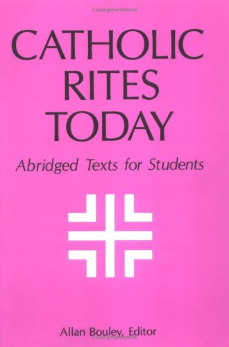 Catholic Rites Today Abridged Texts for Students  1992 9780814620328 Front Cover