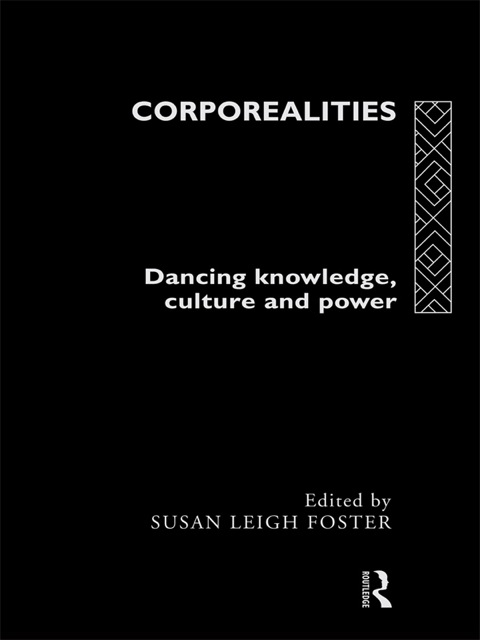 Corporealities: Dancing Knowledge, Culture and Power N/A 9781134808328 Front Cover