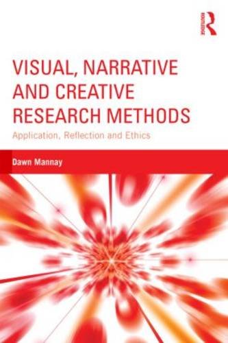 Visual, Narrative and Creative Research Methods Application, Reflection and Ethics  2016 9781138024328 Front Cover
