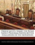 Truck Safety: Share the Road Safely Program Needs Better Evaluation of Its Initiatives  N/A 9781240684328 Front Cover