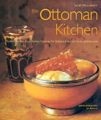 Ottoman Kitchen Modern Recipes from Turkey, Greece, the Balkans, Lebanon, Syria and Beyond  2002 9781566564328 Front Cover