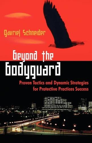 Beyond the Bodyguard The Enigma Revealed: Proven Tactics and Dynamic Strategies for Protective Practices Success  2009 9781599429328 Front Cover