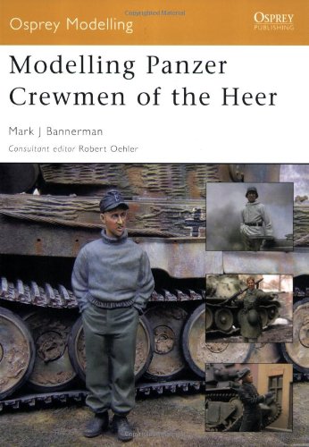 Modelling Panzer Crewmen of the Heer   2006 9781846031328 Front Cover