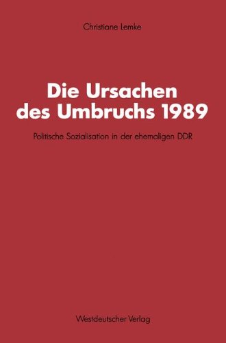 Die Ursachen Des Umbruchs 1989: Politische Sozialisation in Der Ehemaligen Ddr  1991 9783531122328 Front Cover